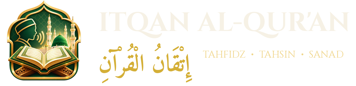 ITQAN AL-QUR'AN - Tahfidz, Tahsin, Sanad
